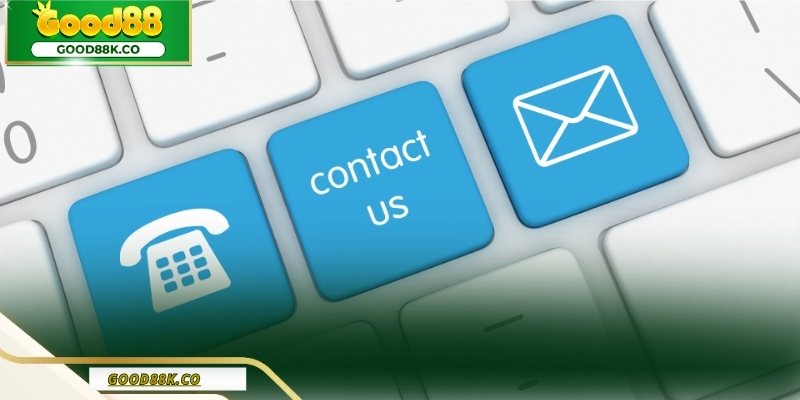 Liên hệ Good88 thông qua các kênh hỗ trợ chính thức và thuận tiện